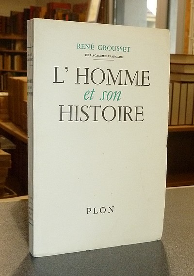 L'Homme et son Histoire - Grousset, René