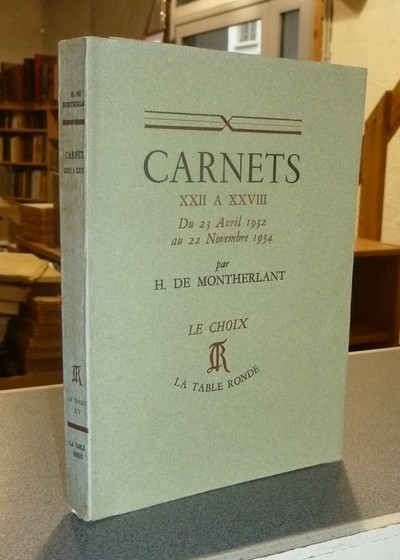 Carnets XXII à XXVIII. Du 23 avril 1932 au 22 novembre 1934 - Montherlant, Henry de