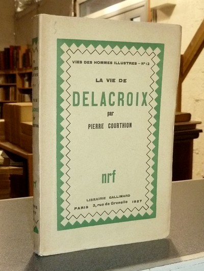 La vie de Delacroix (édition originale) - Courthion, Pierre