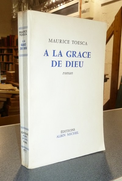 livre ancien - A la Grace de Dieu - Toesca, Maurice