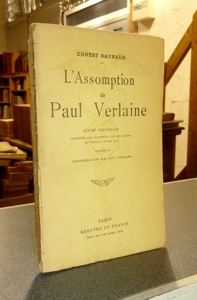 L'Assomption de Paul Verlaine, scène pastorale représentée pour la première fois sur la scène de l'Odéon le 28 mai 1911, précédée de Considérations...