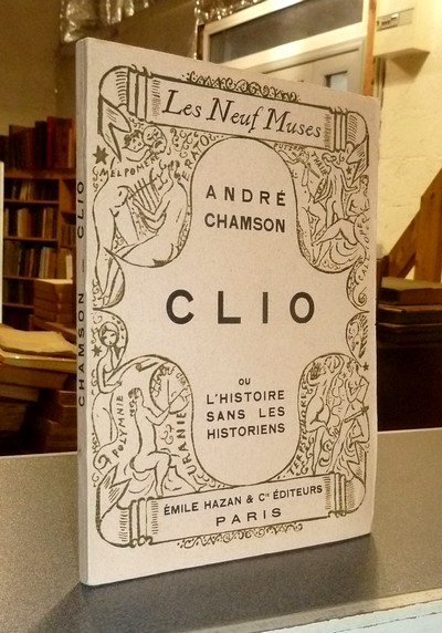 Clio ou L'histoire sans les historiens - Chamson, André