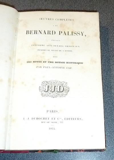 Oeuvres complètes de Bernard Palissy, édition conforme aux textes originaux imprimés du vivant de l'auteur