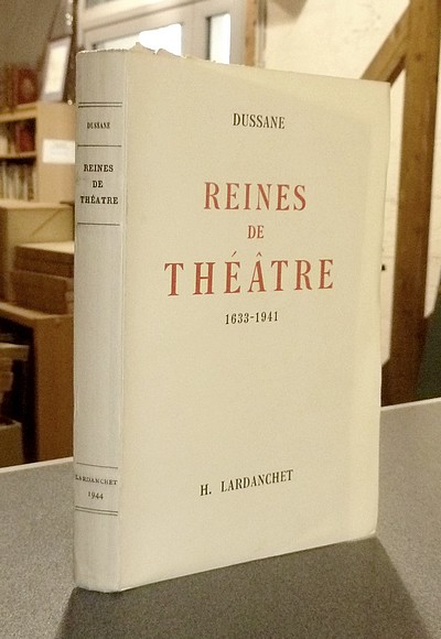 livre ancien - Reines de Théâtre 1633-1941 - Dussane