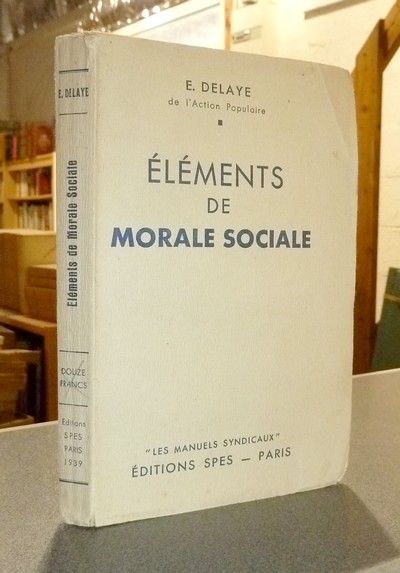 livre ancien - Éléments de la Morale Sociale inspirée des principes chrétiens - Delaye, E.