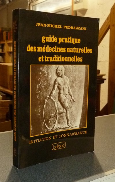 Guide pratique de médecines naturelles et traditionnelles - Pedrazzani, Jean-Michel