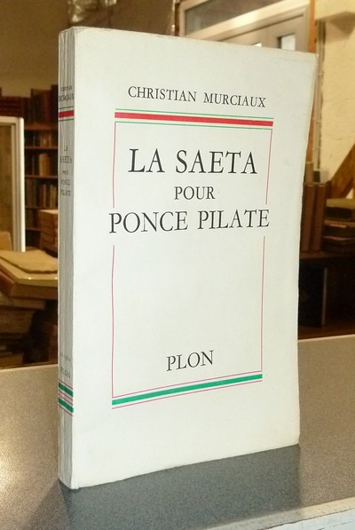 livre ancien - La Saeta pour Ponce Pilate - Murciaux, Christian