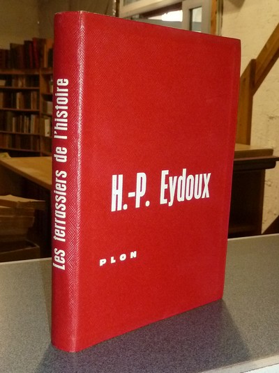Les terrassiers de l'Histoire - Eydoux, Henri-Paul