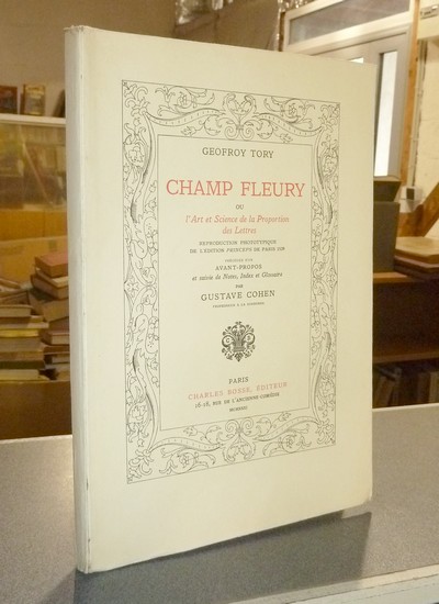Champ Fleury ou l'Art et Science de la Proportion des Lettres. Reproduction phototypique de l'édition Princeps de Paris 1529 - Tory, Geofroy