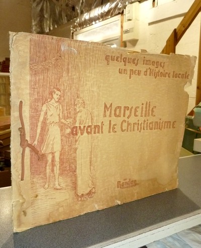 livre ancien - Marseille avant le Christianisme. Quelques images, un peu d'histoire locale - Randan