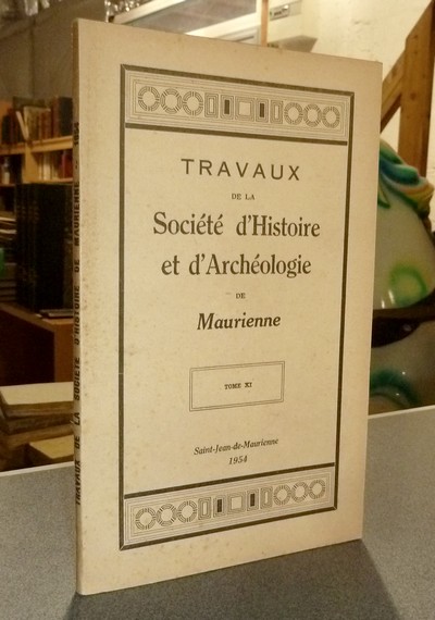 Société d'Histoire et d'Archéologie de Maurienne - Tome XI, 1954 - 