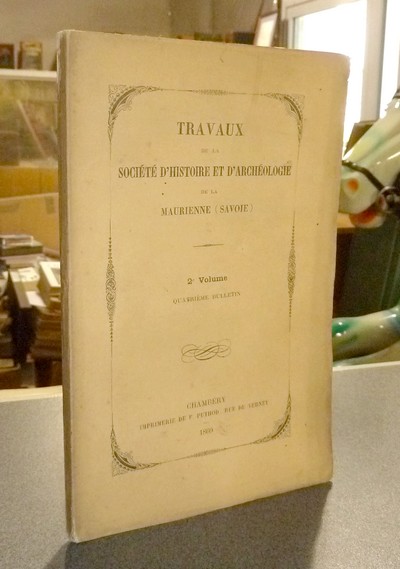 livre ancien - Société d'Histoire et d'Archéologie de Maurienne - Première Série, 2e volume, Quatrième Bulletin, 1869 - 