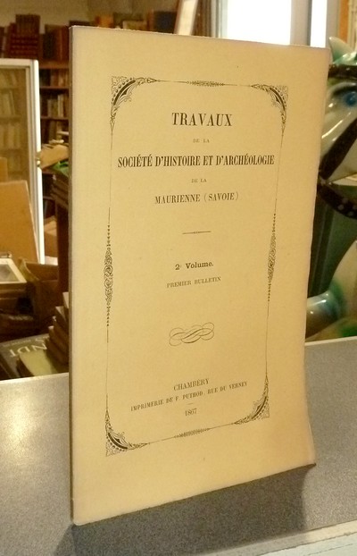 livre ancien - Société d'Histoire et d'Archéologie de Maurienne - Première Série, 2e volume, Premier Bulletin 1867 - 