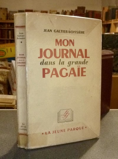 livre ancien - Mon journal dans la grande Pagaïe - Galtier-Boissière, Jean