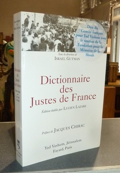 Dictionnaire des Justes de France (Titres décernés de 1962 à 1999), suivi de la liste des titres décernés en 2000, 2001, 2002 - Gutman, Israel & Bender, Sara & Lacaze, Lucien