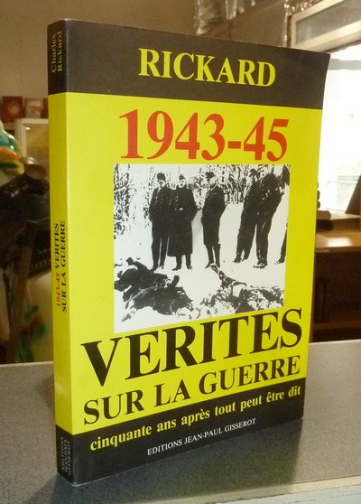 livre ancien - Vérités sur la guerre 1943-45 - Rickard, Charles