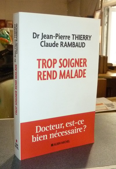 livre ancien - Trop soigner rend malade - Thierry, Dr Jean-Pierre & Rambaud, Claude