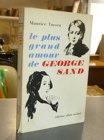 Le plus grand amour de George Sand - Toesca, Maurice