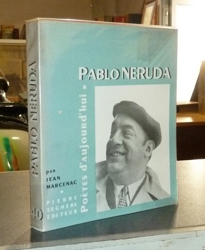 Pablo Neruda - Marcenac, Jean