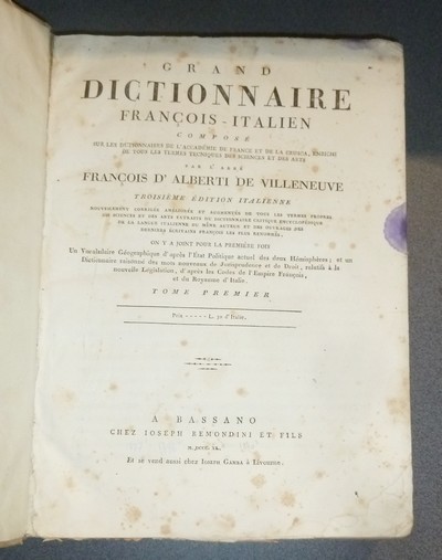 Grand Dictionnaire François-Italien composé sur les dictionnaires de l'Académie de France et de la Crusca, enrichi de tous les termes techniques des sciences et des arts