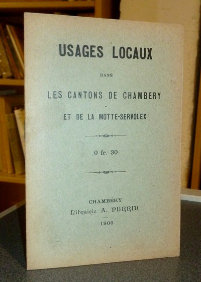 livre ancien - Usages locaux dans les cantons de Chambéry et de La Motte-Servolex - 