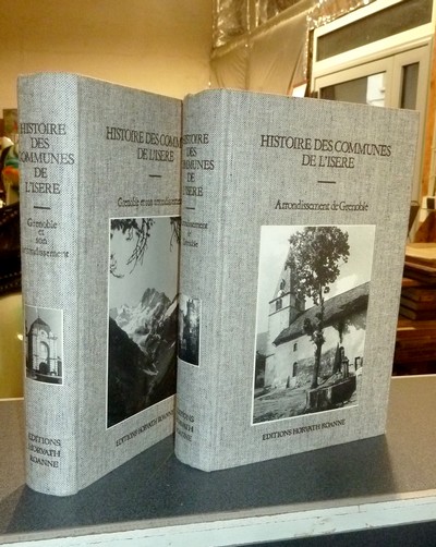 Histoire des communes de l'Isère. Arrondissement de Grenoble (Tome I)- Grenoble et son arrondissement (Tome II) (2 volumes)