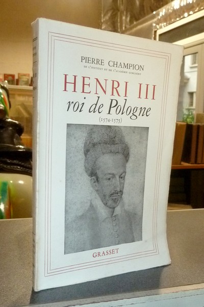 livre ancien - Henri III, Roi de Pologne (1574-1575) **, Un séjour à Vienne - Voyage en Italie et retour en France - Champion, Pierre