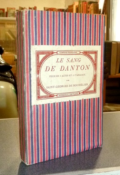 livre ancien - Le sang de Danton. Pièce en 3 actes et 15 tableaux - Saint-Georges de Bouhélier