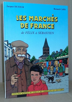 Livre ancien - Les Marchés de France.... - Capo, Bernard - Dufour, Jacques