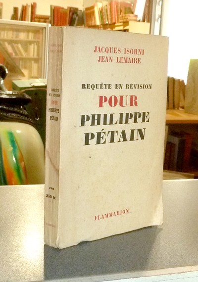 Requète en révision pour Philippe Pétain - Isorni, Jacques & Lemaire, Jean