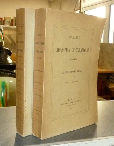 Occupation et Libération du Territoire 1871-1873. Correspondances (2 volumes) - 