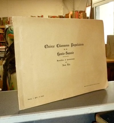 livre ancien - Quinze chansons populaires de la Haute-Savoie. Recueillies et harmonisées par Jean Ritz - Ritz, Jean