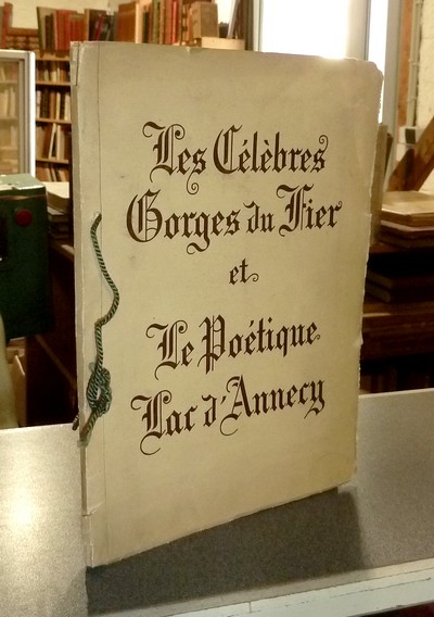 livre ancien - Les célèbres Gorges du Fier et le Poétique lac d'Annecy - 
