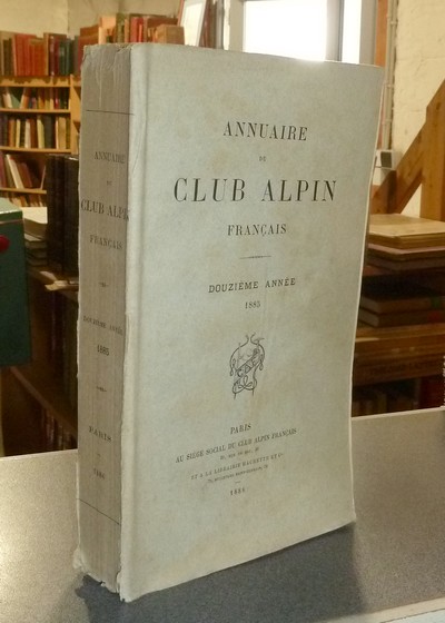 livre ancien - Annuaire du Club Alpin français. Douzième année 1885 - Annuaire du Club Alpin
