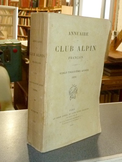 livre ancien - Annuaire du Club Alpin français. Vingt-troisième année 1896 - Annuaire du Club Alpin
