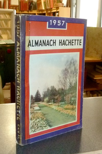 livre ancien - Almanach Hachette 1957 - Petite encyclopédie populaire de la vie pratique - Almanach Hachette