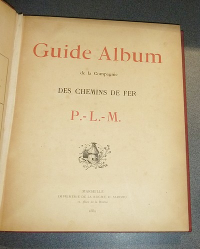 Guide Album de la Compagnie des Chemins de fer P.-L.-M. 1889 (PLM)