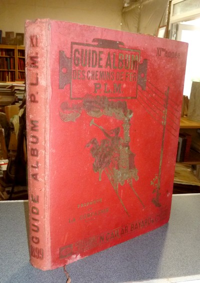 livre ancien - Guide Album de la Compagnie des Chemins de fer P.-L.-M. 1899, Onzième année (PLM) - 