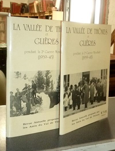 Le Val de Thônes N° 9-10. La vallée de Thônes et Glières pendant la 2e Guerre Mondiale (1939-45) (2 volumes) - les amis du Val de Thônes