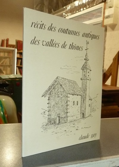 Récits des coutumes antiques des vallées de Thônes (Haute-Savoie) - Gay, Claude