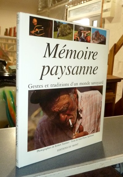 livre ancien - Mémoire paysanne. Gestes et traditions d'un monde savoyard - Spilmont, Jean-Pierre & Taurines, Robert