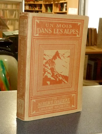 livre ancien - Un mois dans les Alpes de Genève à Nice - Dauzat, Albert