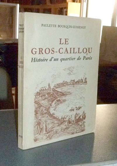 Le Gros-Caillou, Histoire d'un quartier de Paris - Bourquin-Cussenot, Paulette