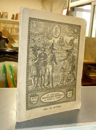 Le Véritable Messager Boiteux de Berne et Vevey, pour l'An de grâce 1873. Almanach historique. 166e année - 