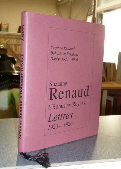 Suzanne Renaud à Bohuslav Reynek, lettres 1923-1926 - Renaud, Suzanne
