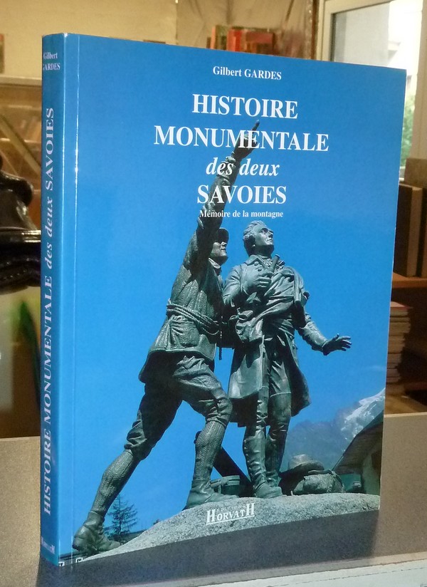 livre ancien - Histoire monumentale des deux Savoies. Mémoire de la montagne - Gardes, Gilbert
