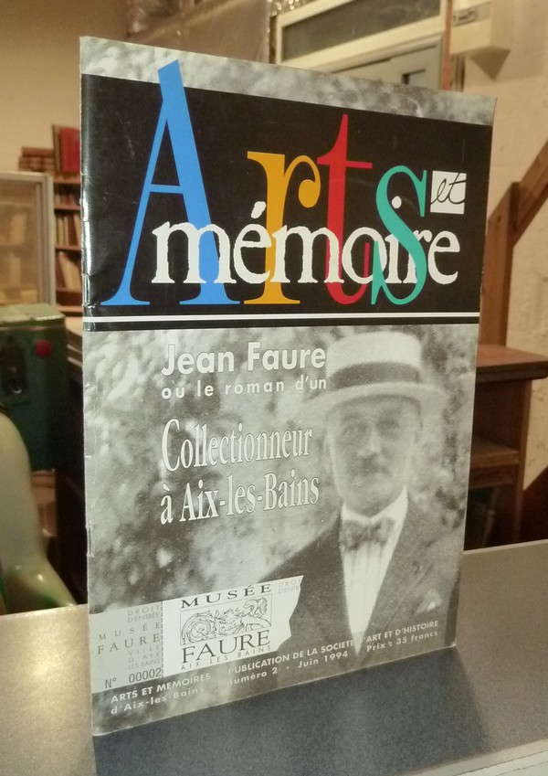 livre ancien - Arts et mémoire d'Aix-les-Bains N° 2 - Jean Faure ou le roman d'un collectionneur - Société d'Art et d'Histoire d'Aix les Bains