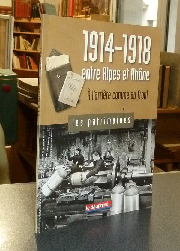 livre ancien - 1914-1918 entre Alpes et Rhône, à l'arrière comme au front - Emprin, Gil