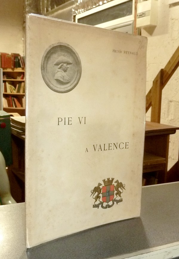 livre ancien - Pie VI à Valence - Reynaud, Hector
