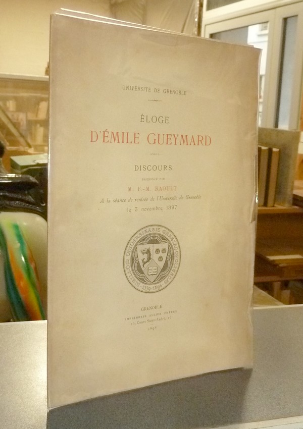 livre ancien - Éloge d'Émile Gueymard. Discours prononcé par M. F.-M. Raoult à la séance de rentrée de l'Université de Grenoble 1897 - Raoult, F.-M.